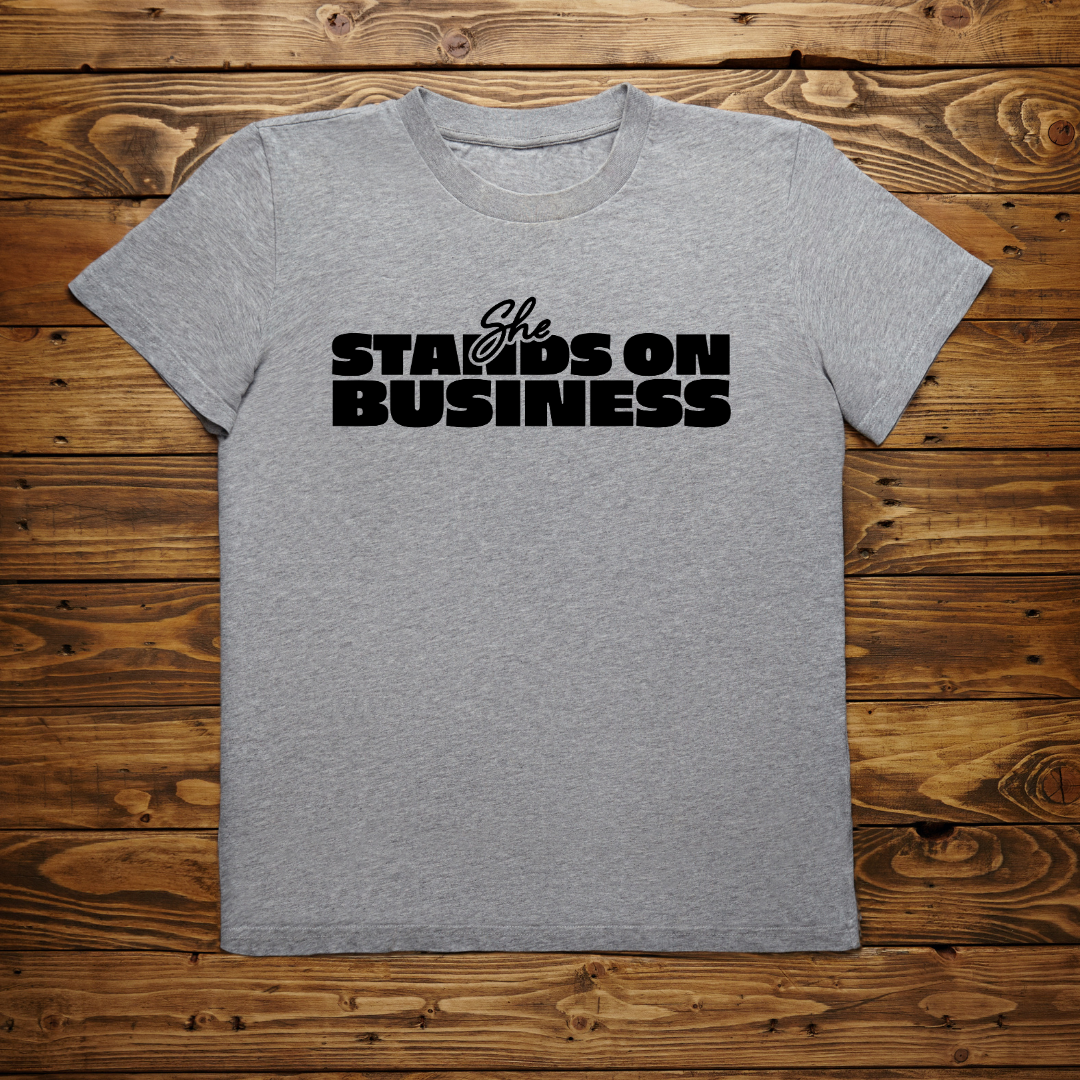 💪 She Stands on Business Tee – Bold, Bossy & Unstoppable!